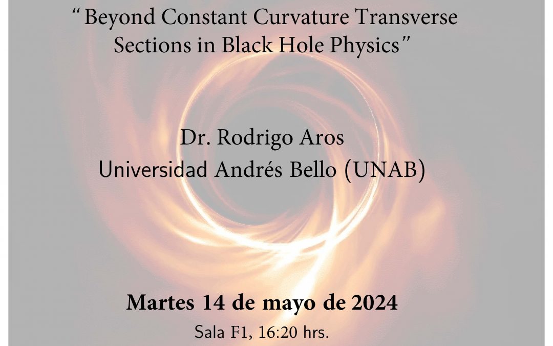 Seminario: “ Beyond Constant Curvature Transverse Sections in Black Hole Physics”